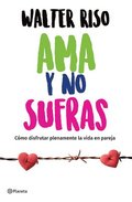 AMA Y No Sufras: C�mo Disfrutar Plenamente La Vida En Pareja / Love and Don't Suffer