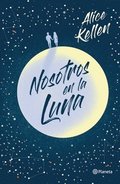 Nosotros En La Luna (Novela / A Novel)