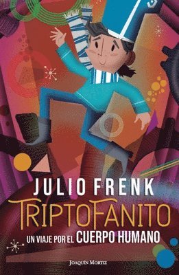Triptofanito: Un Viaje Por El Cuerpo Humano / Triptofanito: A Journey Through the Human Body, Häftad