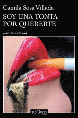Camila Sosa - Soy Una Tonta Por Quererte (Relatos) / I'm a Fool to Want You (Short Stories), Häftad