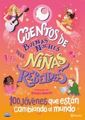 Cuentos de Buenas Noches Para Nias Rebeldes 5: 100 Jvenes Que Estn Cambiando El Mundo