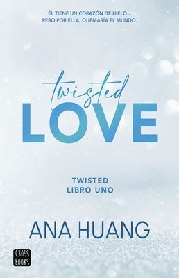 Ana Huang - Twisted Love: Él Tiene Un Corazón de Hielo... Pero Por Ella Quemará El Mundo, Häftad