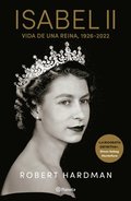 Isabel II. Vida de Una Reina, 1926-2022 / Elizabeth II. Queen of Our Times, 1926-2022 (Spanish Edition)
