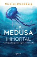 La Medusa Inmortal: Todo Lo Que Hay Que Saber Para Vivir Más Años
