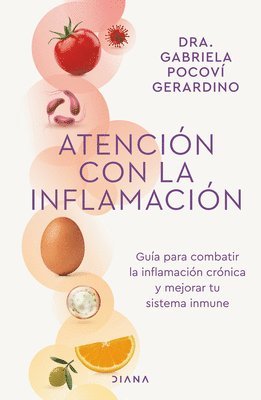 Gabriela Pocoví - Atención Con La Inflamación: Guía Para Combatir La Inflamación Crónica Y Mejorar Tu Sistema Inmune / Pay Attention to Inflammation, Häftad