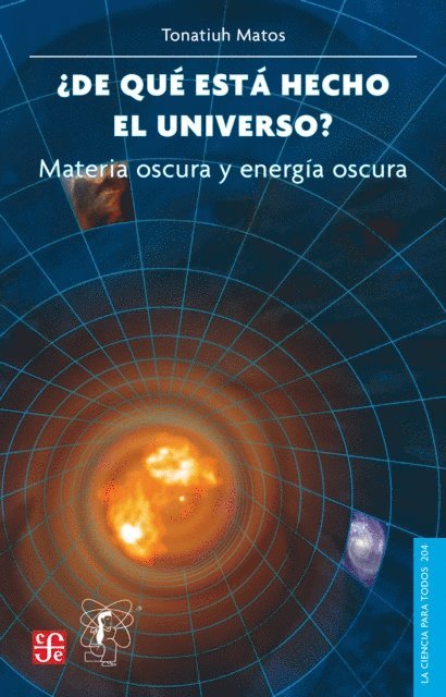Tonatiuh Matos - ¿De qué está hecho el universo? Materia oscura y energía oscura, E-bok