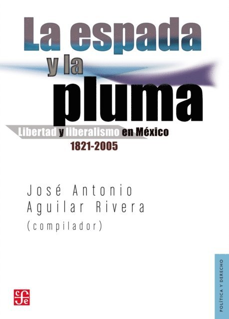 Jose Antonio Aguilar Rivera - La espada y la pluma, E-bok