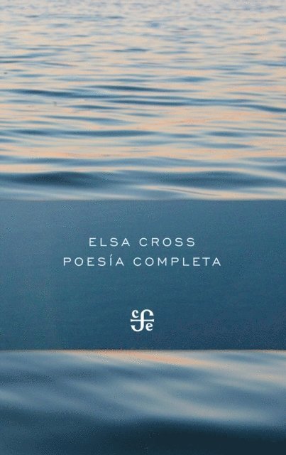 Elsa Cross - Poesía completa (1964-2012), E-bok