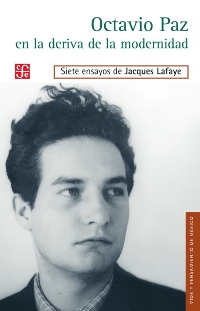 Jacques Lafaye - Octavio Paz en la deriva de la modernidad, E-bok