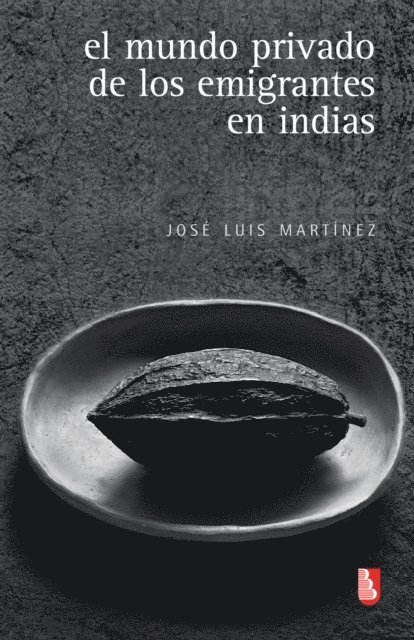 Jose Luis Martinez - El mundo privado de los emigrantes en indias, E-bok