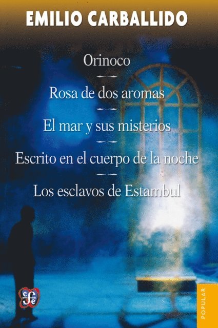 Emilio Carballido - Orinoco / Rosa de dos aromas / El mar y sus misterios / Escrito en el cuerpo de la noche / Los esclavos de Estambul, E-bok