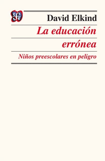 David Elkind, Monica Utrilla - La educación errónea, E-bok