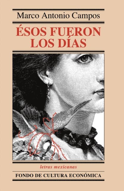 Marco Antonio Campos - Ésos fueron los días, E-bok