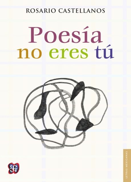 Rosario Castellanos - Poesía no eres tú, E-bok