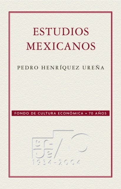 Pedro Henriquez Urena - Estudios mexicanos, E-bok