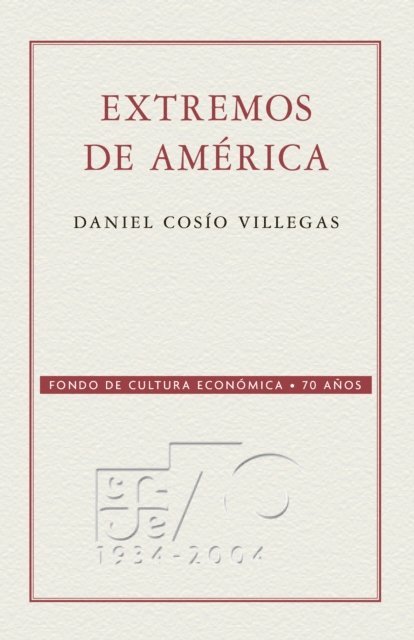 Daniel Cosio Villegas - Extremos de América, E-bok