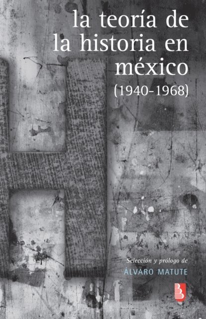 Alvaro Matute - La teoria de la Historia en Mexico, E-bok