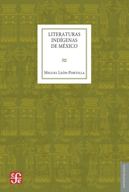 Miguel Leon-Portilla - Literaturas indigenas de Mexico, E-bok