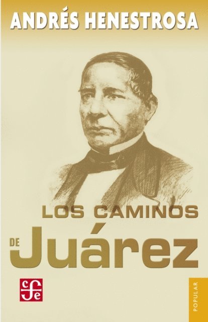 Andres Henestrosa - Los caminos de Juarez, E-bok