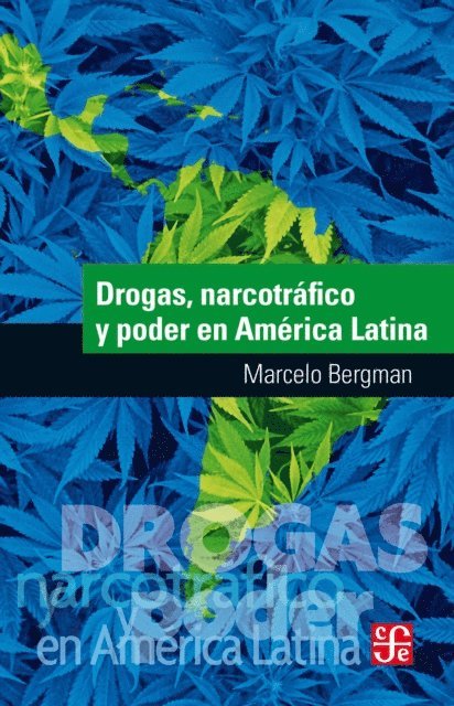 Mariano Ben Plotkin, Marcelo Bergman - Drogas, narcotráfico y poder en América Latina, E-bok
