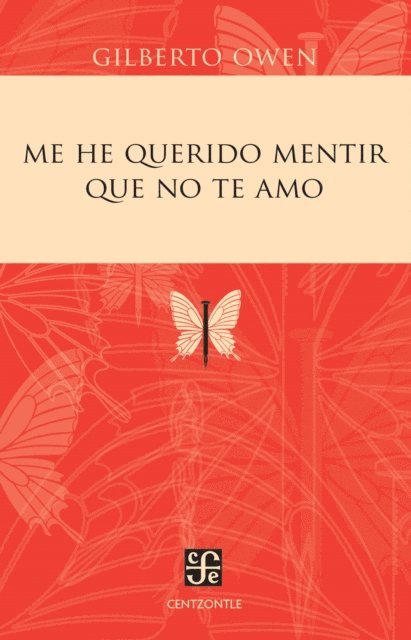 Gilberto Owen - Me he querido mentir que no te amo, E-bok
