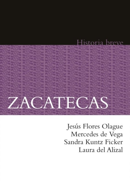 Yovana Celaya Nandez, Alicia Hernandez Chavez, Laura del Alizal, Sandra Kuntz Ficker, Mercedes de Vega, Jesus Flores Olague - Zacatecas, E-bok