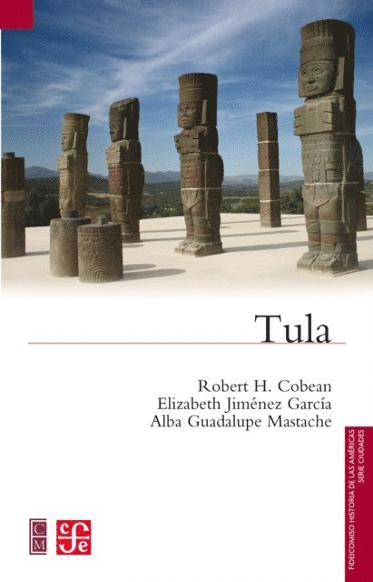 Aaron Arboleyda Castro, Alba Guadalupe Mastache, Elizabeth Jimenez Garcia, Robert H. Cobean - Tula, E-bok