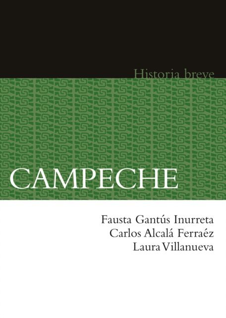 Yovana Celaya Nandez, Alicia Hernandez Chavez, Laura Villanueva, Carlos Alcala, Fausta Gantus Inurreta - Campeche, E-bok