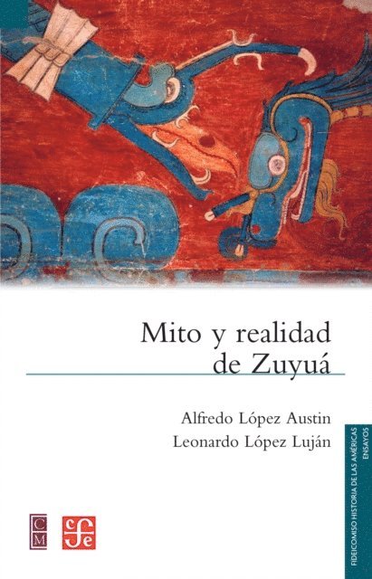 Leonardo Lopez Lujan, Alfredo Lopez Austin - Mito y realidad de Zuyuá, E-bok