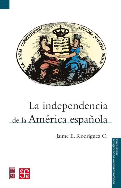Alicia Hernandez Chavez, Miguel Abelardo Camacho, Jaime E. Rodriguez O. - La independencia de la América española, E-bok