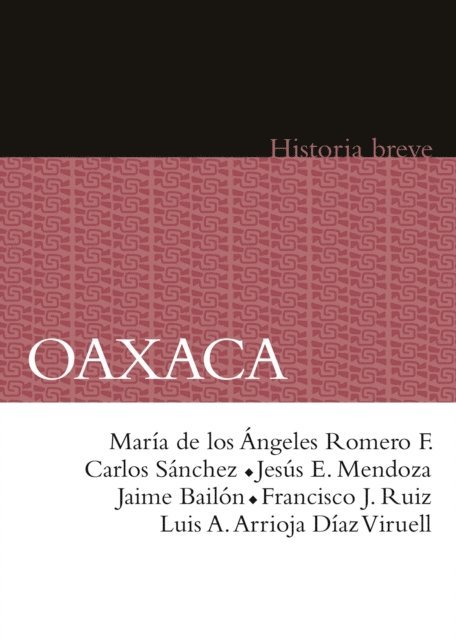 Alicia Hernandez Chavez, Yovana Celaya Nandez, Luis A. Arrioja Diaz Viruell, Francisco Jose Ruiz Cervantes, Jaime Bailon Corres, Jesus Edgar Mendoza Garcia, Carlos Ramiro Sanchez Silva, Maria de los Angeles Romero Frizzi - Oaxaca, E-bok