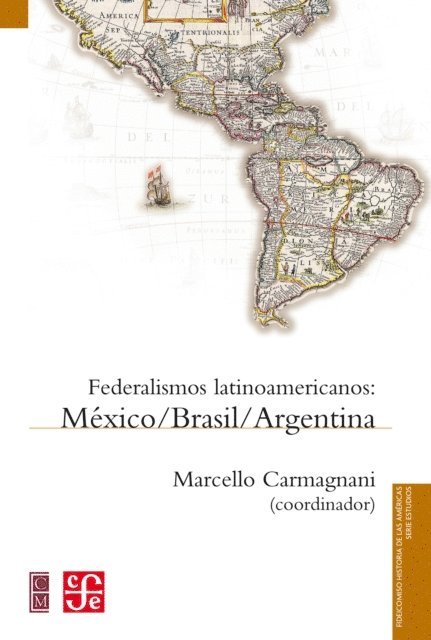 Josefina Z. Vazquez, Jose Murilo de Carvalho, Joseph L. Love, Jose Carlos Chiaramonte, Aspasia Camargo, Natalio R. Botana, German Bidart Campos, Alicia Hernandez Chavez, Marcello Carmagnani - Federalismos latinoamericanos, E-bok