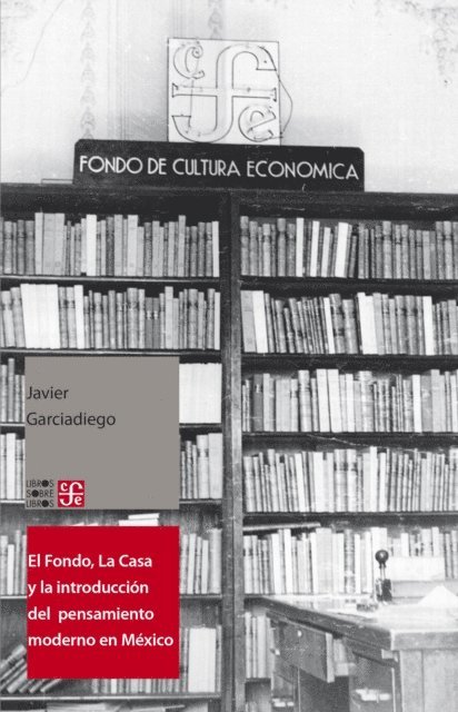 Javier Garciadiego - El Fondo, La Casa y la introduccion del pensamiento moderno y universal al espanol, E-bok