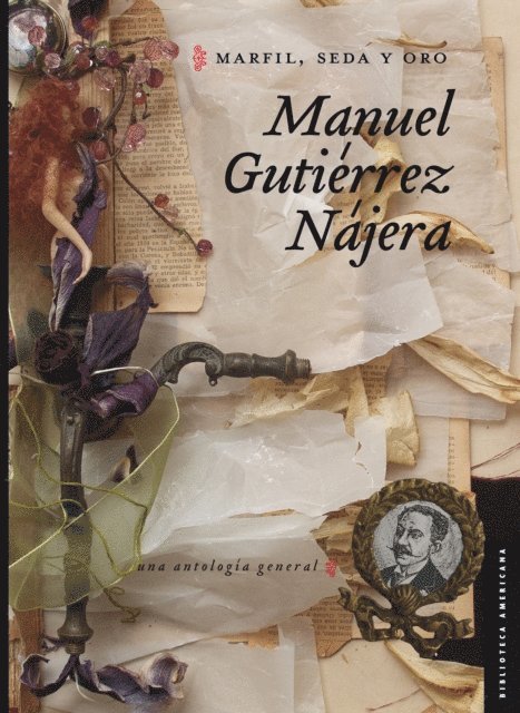 Gustavo Jimenez Aguirre, Jose Maria Martinez, Claudia Canales, Manuel Gutierrez Najera - Marfil, seda y oro, E-bok