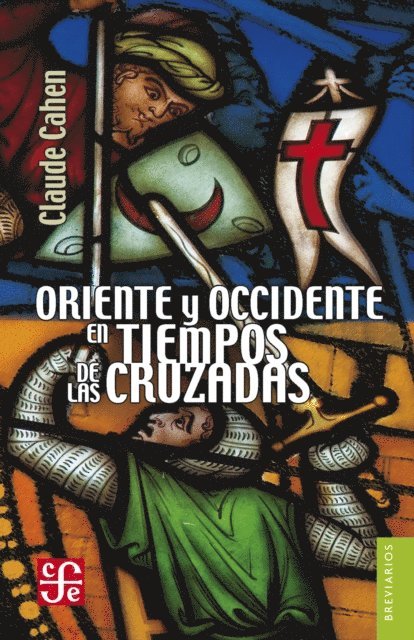 Claude Cahen - Oriente y Occidente en tiempos de las Cruzadas, E-bok
