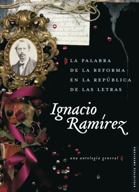 Liliana Weinberg, Ignacio Ramirez - La palabra de la Reforma en la República de las Letras, E-bok