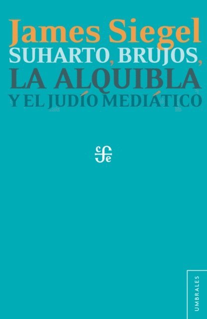 Nathalia Mendoza Rockwell, Laura Lecuona, James T. Siegel - Suharto, brujos, la alquibla y el judío mediático, E-bok