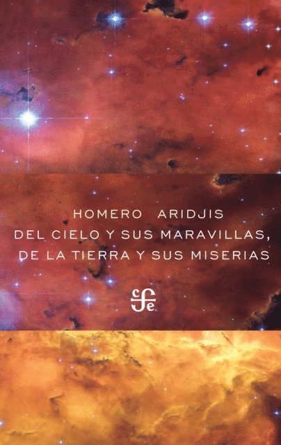 Homero Aridjis - Del cielo y sus maravillas, de la tierra y sus miserias, E-bok