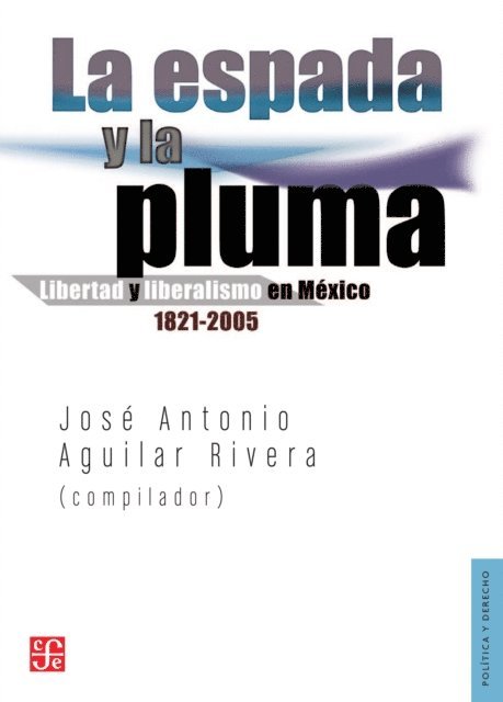 Jose Antonio Aguilar Rivera - La espada y la pluma, E-bok