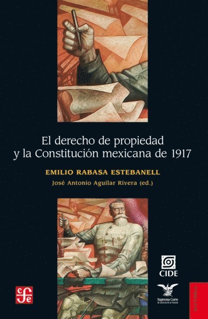 Emilio Rabasa Estebanell, Jose Antonio Aguilar Rivera - El derecho de propiedad y la Constitución mexicana de 1917, E-bok