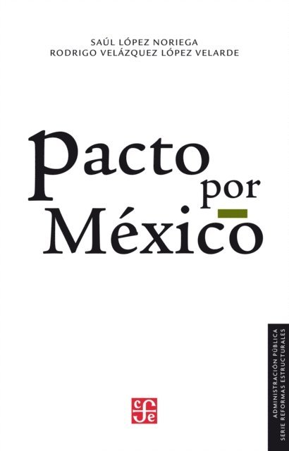 Rodrigo Velazquez Lopez-Velarde, Saul Lopez Noriega - Pacto por Mexico, E-bok