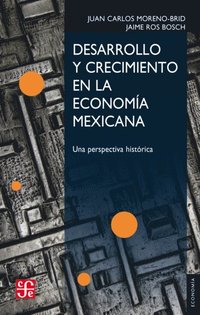 Desarrollo y crecimiento en la economÿa mexicana