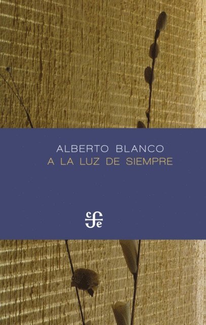 Alberto Blanco - A la luz de siempre, E-bok