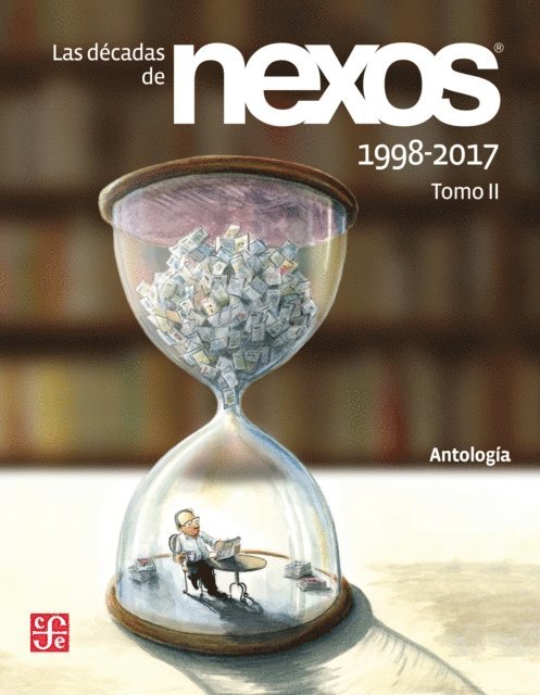 Alvaro Ruiz Rodilla, Ana Sofia Rodriguez, Luciano Concheiro - Las decadas de Nexos. Tomo II. 1998-2017, E-bok