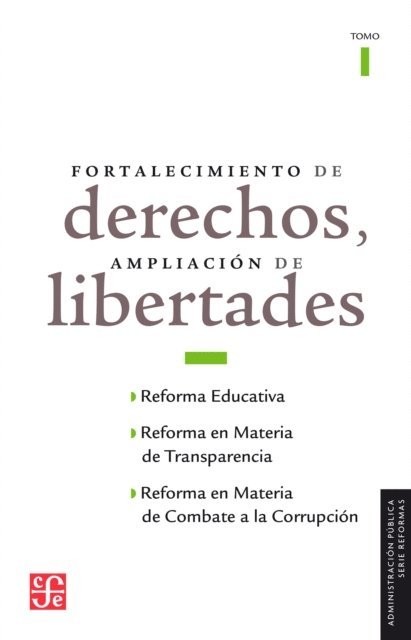 Eber Omar Betanzos, Ximena Puente de la Mora, Otto Granados Roldan - Fortalecimiento de derechos, ampliacion de libertades, I, E-bok