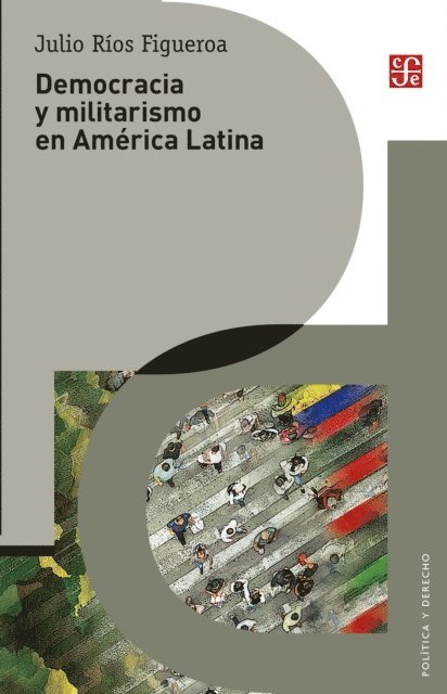 Julio Rios Figueroa - Democracia y militarismo en America Latina, E-bok