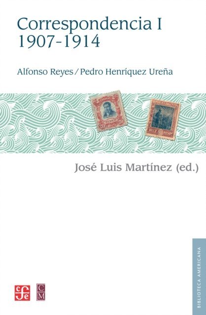 Pedro Henriquez Urena, Alfonso Reyes - Alfonso Reyes, Pedro Henriquez Urena. Correspondencia, I: 1907-1914, E-bok