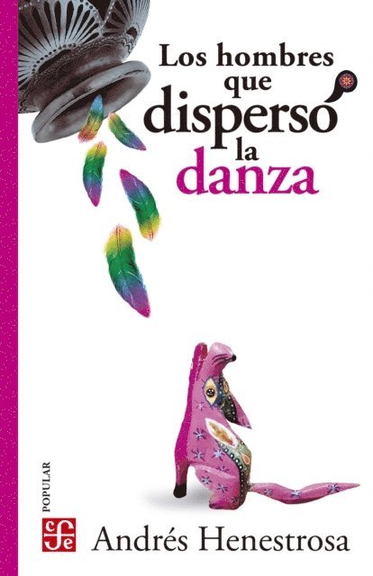 Andres Henestrosa - Los hombres que dispersó la danza, E-bok