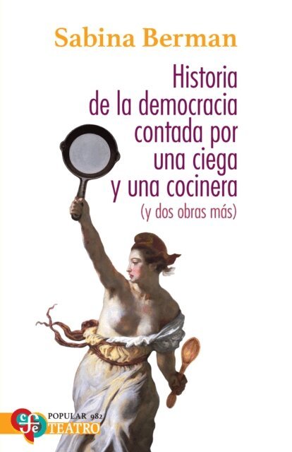 Sabina Berman - Historia de la Democracia contada por una ciega y una cocinera (y dos obras mas), E-bok. Tillgänglighet: Lägg i varukorg
