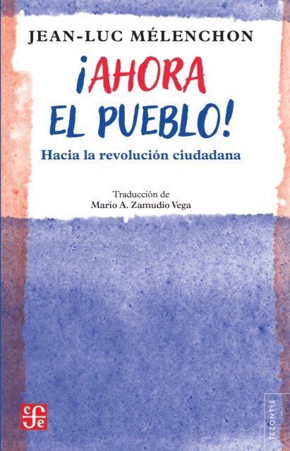 Jean-Luc Melenchon - ¡Ahora el pueblo!, E-bok